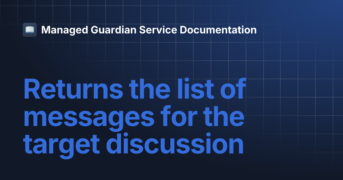 Returns the list of messages for the target discussion | Managed ...