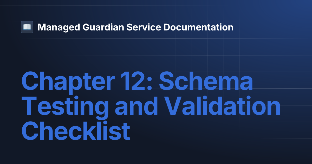 Chapter 12: Schema Testing and Validation Checklist | Managed Guardian ...